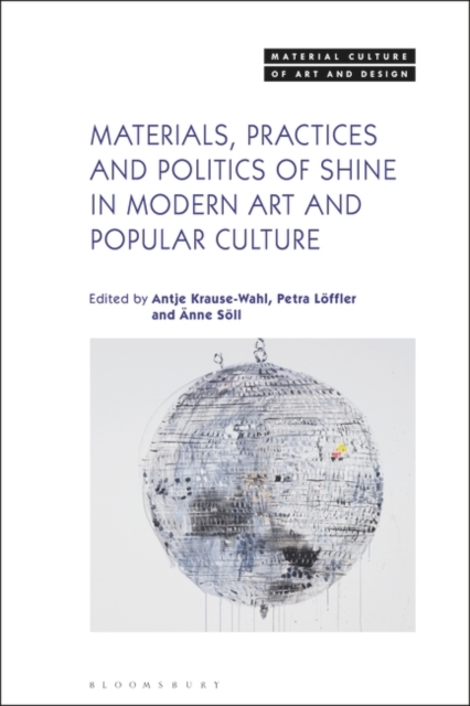 Materials, Practices and Politics of Shine in Modern Art and Popular Culture