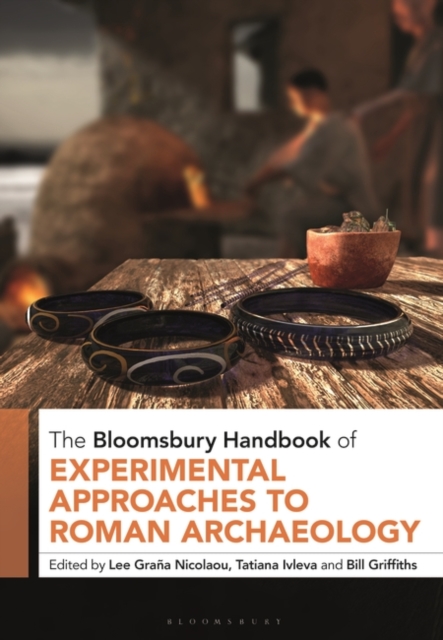 Bloomsbury Handbook of Experimental Approaches to Roman Archaeology