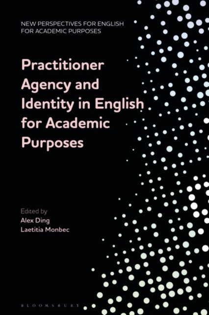 Practitioner Agency and Identity in English for Academic Purposes