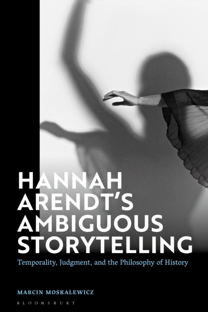 Hannah Arendt’s Ambiguous Storytelling
