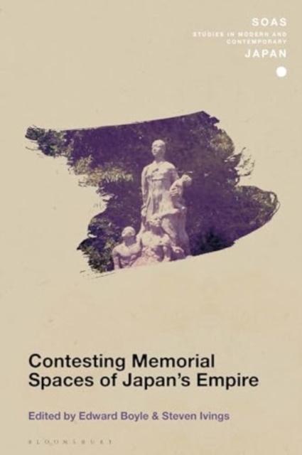 Contesting Memorial Spaces of Japan's Empire