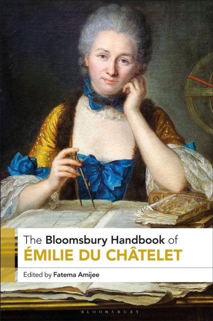 The Bloomsbury Handbook of Emilie Du Chatelet