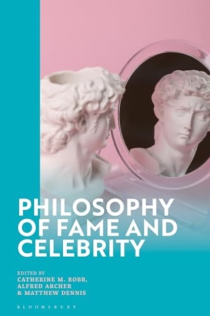 Philosophy of Fame and Celebrity