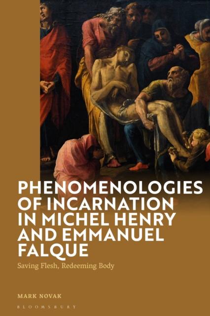 Phenomenologies of Incarnation in Michel Henry and Emmanuel Falque