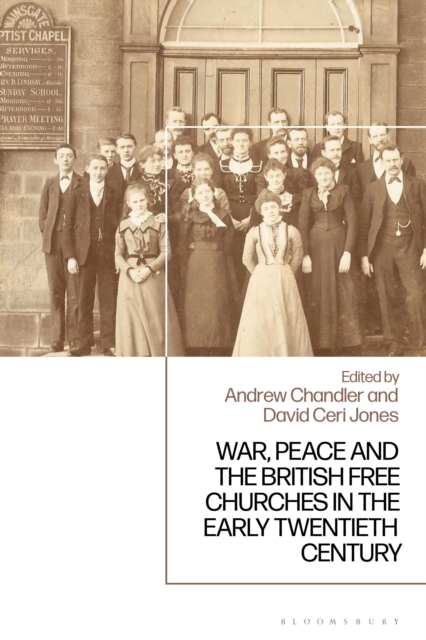 War, Peace and the British Free Churches, 1914-1945
