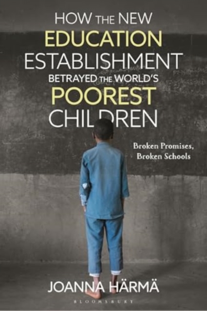 How The New Education Establishment Betrayed The World’s Poorest Children