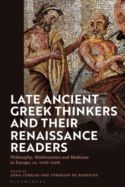 Late Ancient Greek Thinkers and Their Renaissance Readers