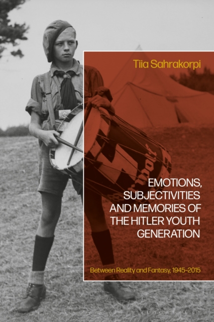 Emotions, Subjectivities, and Memories of the Hitler Youth Generation