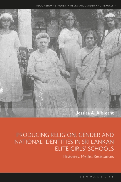 Producing Religion, Gender and National Identities in Sri Lankan Elite Girls’ Schools