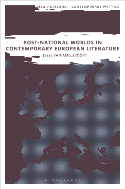 Post-National Worlds in Contemporary European Literature