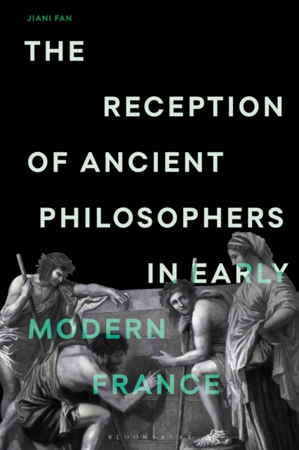 The Reception of Ancient Philosophers in Early Modern France