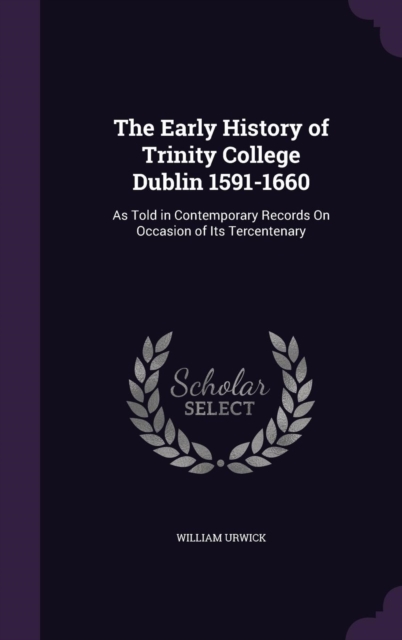 Early History of Trinity College Dublin 1591-1660