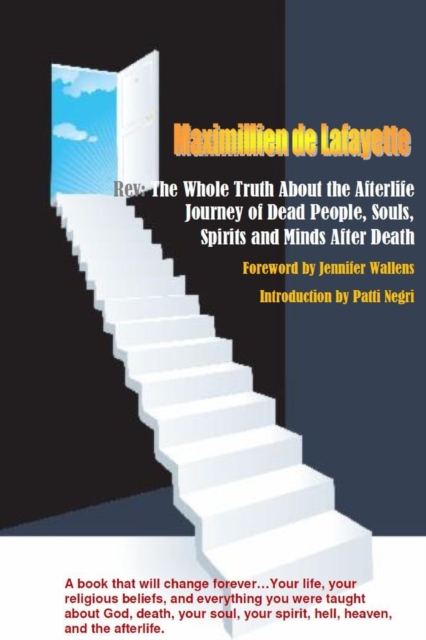 Rev:The Whole Truth About the Afterlife: Journey of Dead People, Souls, Spirits and Minds After Death (