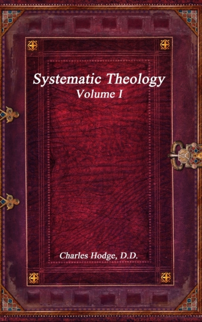 Systematic Theology Volume I