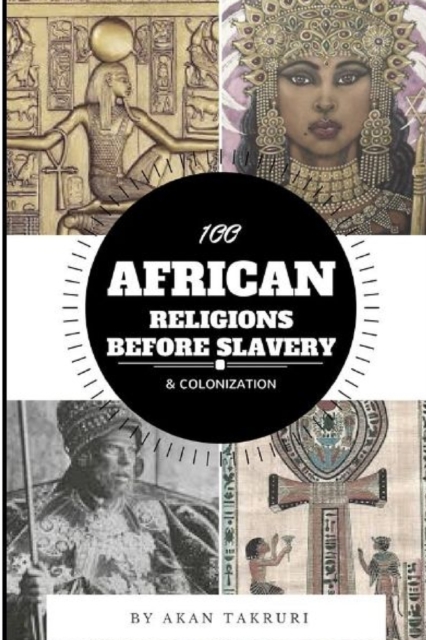 100 African Religions Before Slavery & Colonization