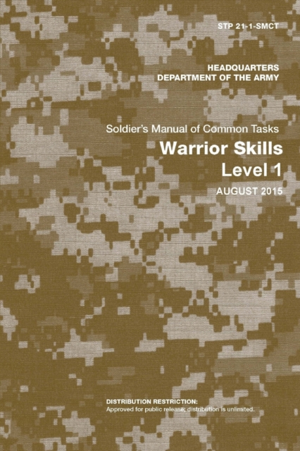 Soldier's Manual of Common Tasks: Warrior Skills Level 1 (STP 21-1-Smct) (August 2015 Edition)