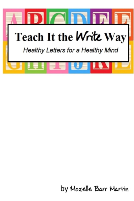 Teach It the Write Way: Healthy Letters for a Healthy Mind