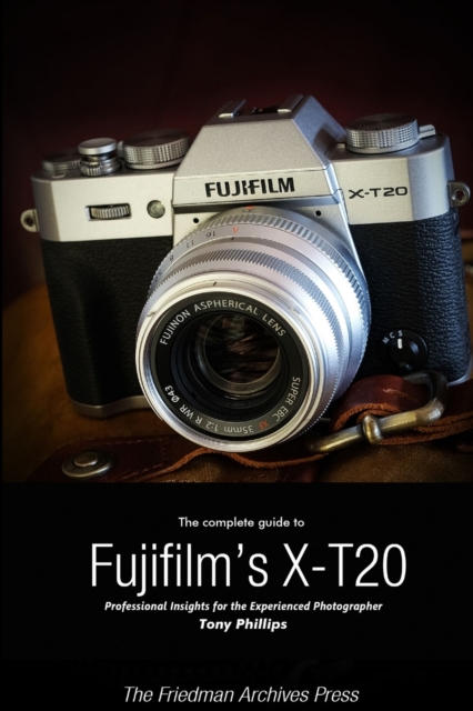 Complete Guide to Fujifilm's X-T20 (B&W Edition)