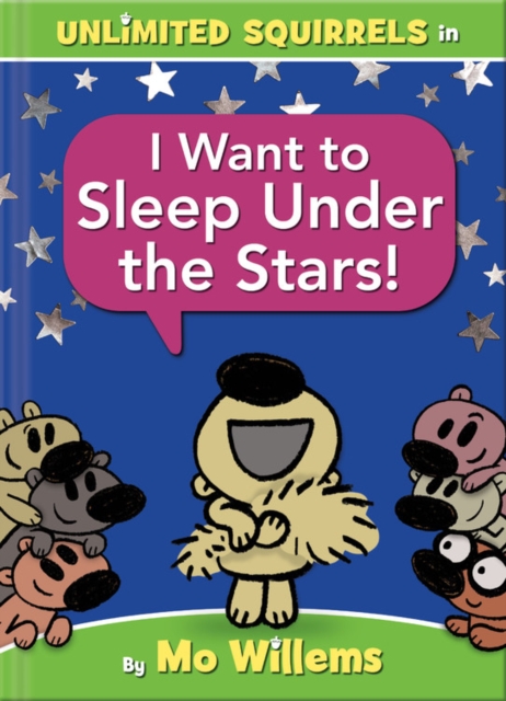 I Want to Sleep Under the Stars! (An Unlimited Squirrels Book)