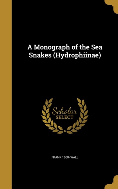 Monograph of the Sea Snakes (Hydrophiinae)