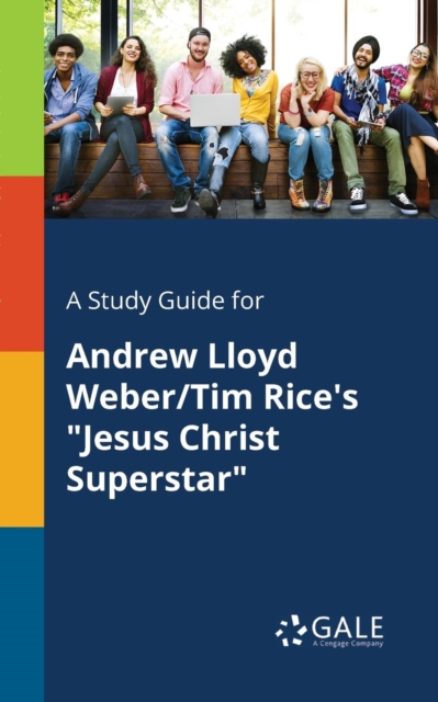 Study Guide for Andrew Lloyd Weber/Tim Rice's Jesus Christ Superstar