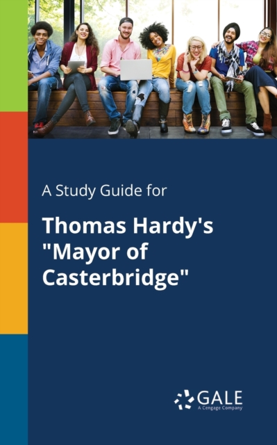 Study Guide for Thomas Hardy's Mayor of Casterbridge