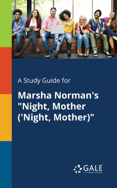 Study Guide for Marsha Norman's Night, Mother ('night, Mother)