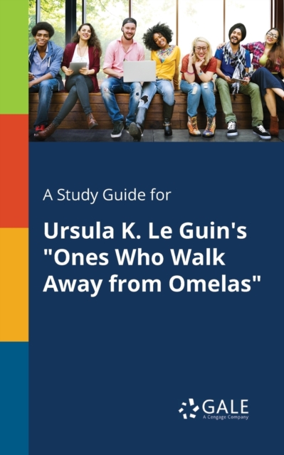 Study Guide for Ursula K. Le Guin's Ones Who Walk Away From Omelas