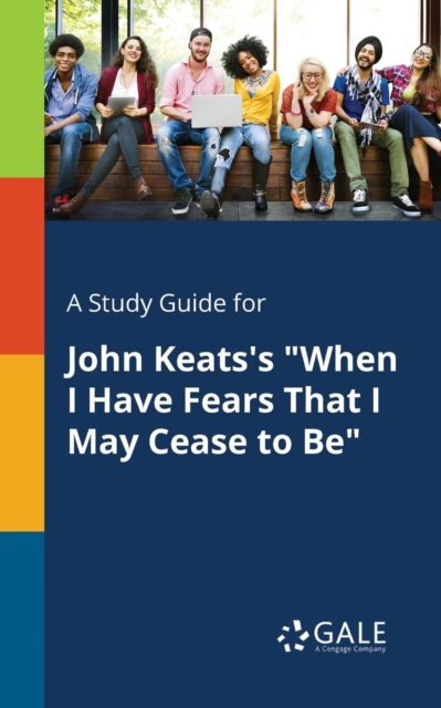 Study Guide for John Keats's When I Have Fears That I May Cease to Be
