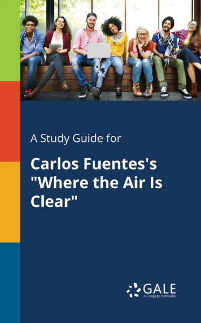 A Study Guide for Carlos Fuentes's
