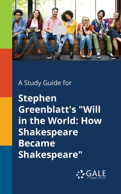 Study Guide for Stephen Greenblatt's Will in the World