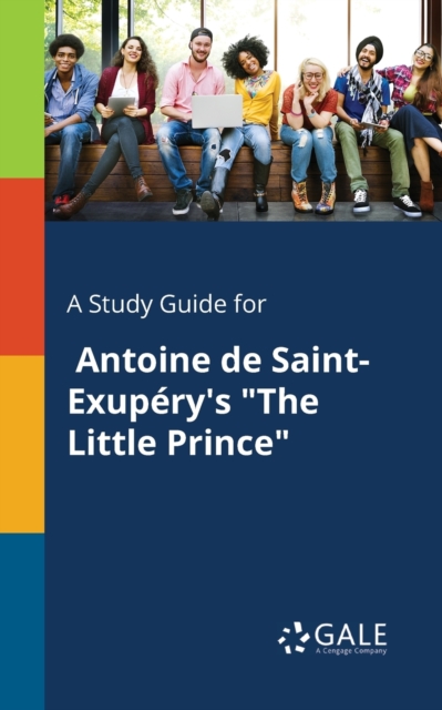 Study Guide for Antoine De Saint-Exupery's The Little Prince