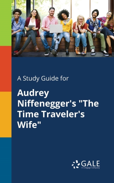 Study Guide for Audrey Niffenegger's The Time Traveler's Wife