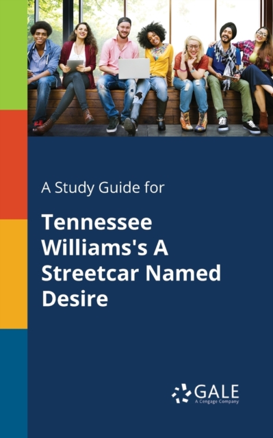 Study Guide for Tennessee Williams's A Streetcar Named Desire