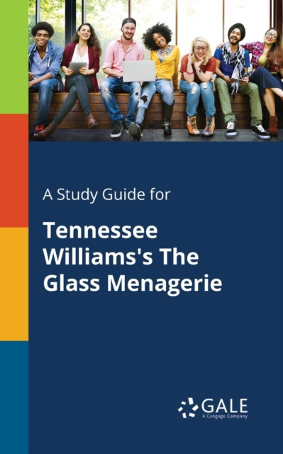 Study Guide for Tennessee Williams's The Glass Menagerie