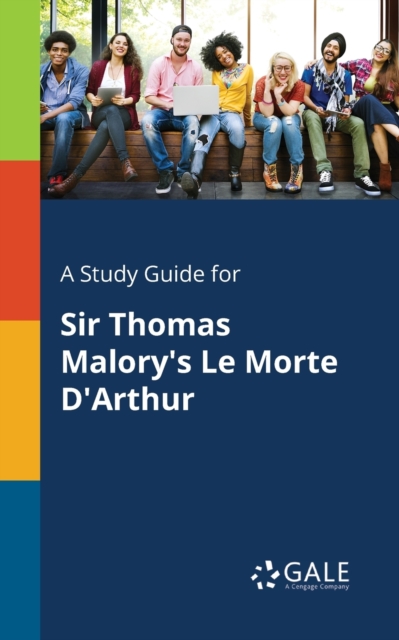 Study Guide for Sir Thomas Malory's Le Morte D'Arthur