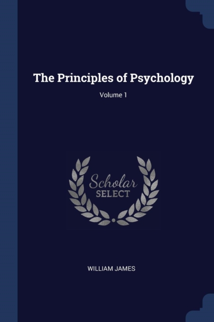 Principles of Psychology; Volume 1