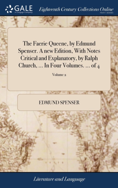 Faerie Queene, by Edmund Spenser. A new Edition, With Notes Critical and Explanatory, by Ralph Church, ... In Four Volumes. ... of 4; Volume 2