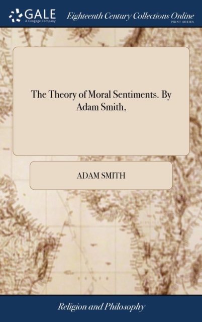 Theory of Moral Sentiments. By Adam Smith,