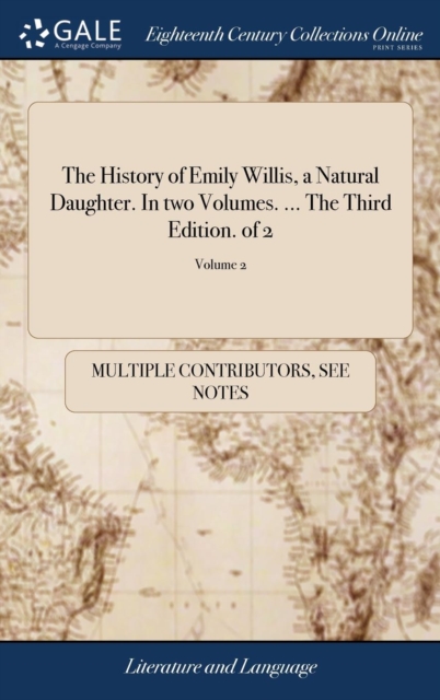 History of Emily Willis, a Natural Daughter. In two Volumes. ... The Third Edition. of 2; Volume 2