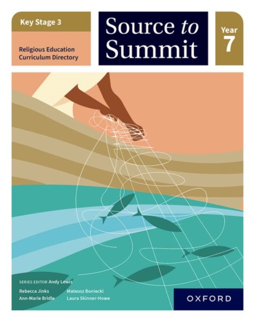 Key Stage 3 Religious Education Curriculum Directory: Source to Summit Year 7 Student Book