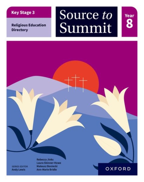 Key Stage 3 Religious Education Directory: Source to Summit Year 8 Student Book