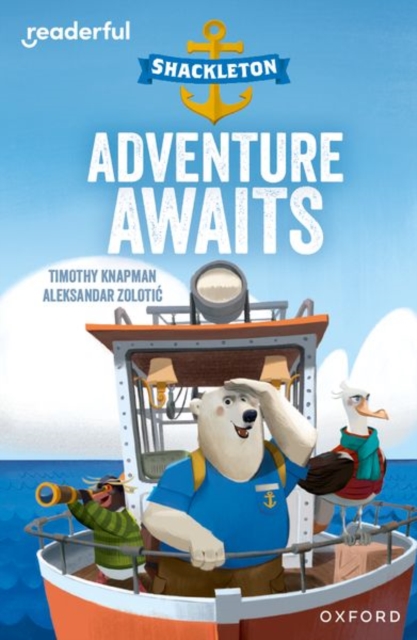 Readerful Independent Library: Oxford Reading Level 8: Shackleton A* Adventure Awaits