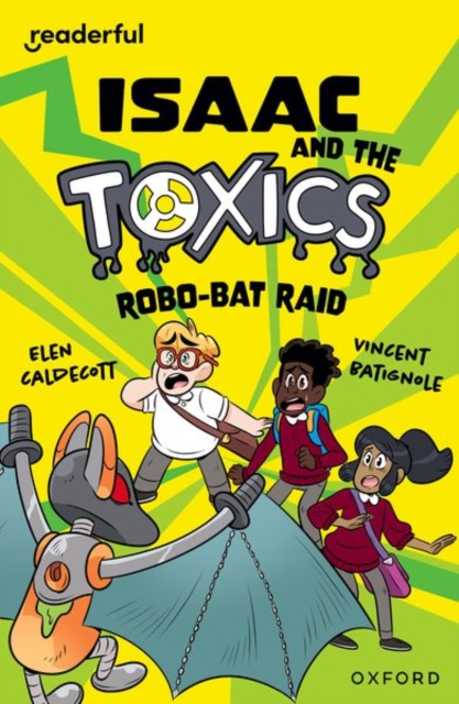 Readerful Independent Library: Oxford Reading Level 11: Isaac and the Toxics A· Robo-Bat Raid