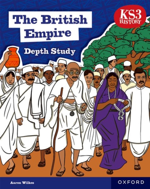 KS3 History Depth Study: The British Empire Student Book Second Edition