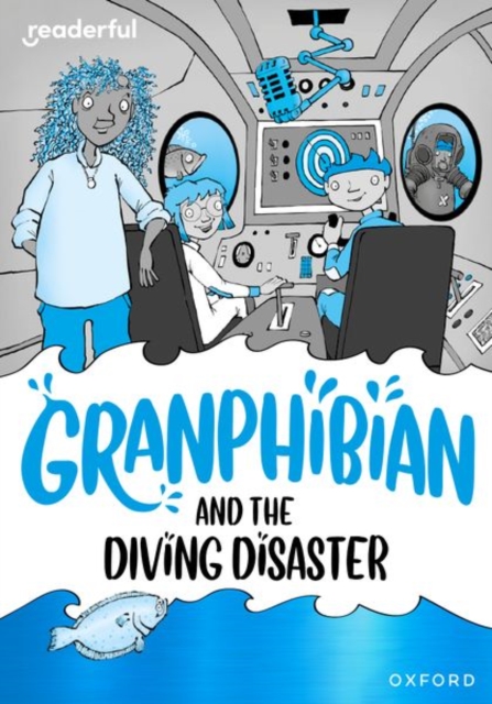 Readerful Rise: Oxford Reading Level 8: Granphibian and the Diving Disaster