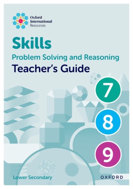 Oxford International Skills: Problem Solving and Reasoning: Teacher's Guide 7 - 9