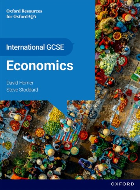 OxfordAQA International GCSE Economics (9214) : Student Book