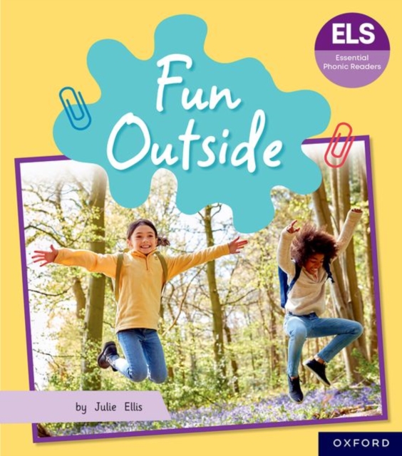 Essential Letters and Sounds: Essential Phonic Readers: Oxford Reading Level 5: Fun Outside