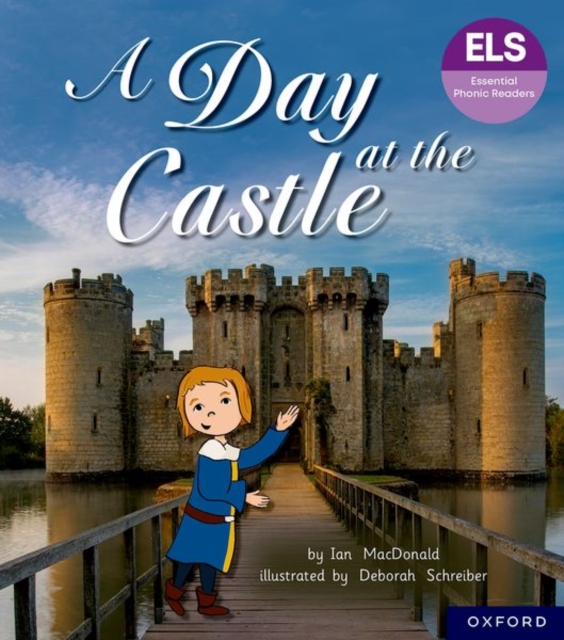 Essential Letters and Sounds: Essential Phonic Readers: Oxford Reading Level 6: A Day at the Castle